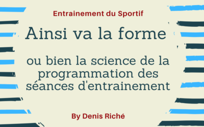 Ainsi va la forme …ou bien la science de la programmation des séances d’entrainement